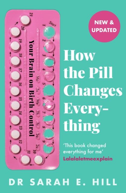 How the pill changes everything : your brain on birth control