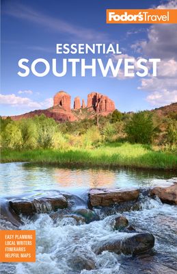 Fodor's Essential Southwest : The Best of Arizona, Colorado, New Mexico, Nevada, and Utah