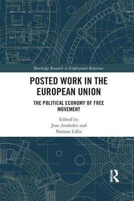 Posted Work in the European Union : The Political Economy of Free Movement
