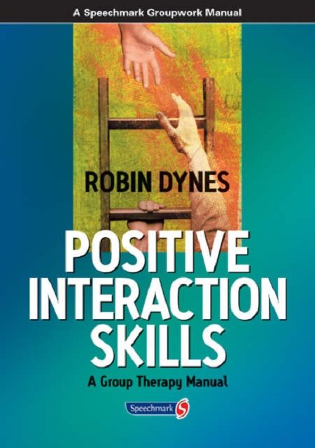 Positive Interaction Skills : A Group Therapy Manual