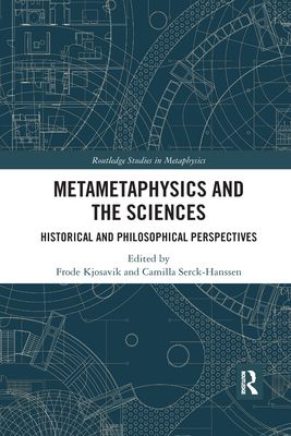 Metametaphysics and the Sciences : Historical and Philosophical Perspectives