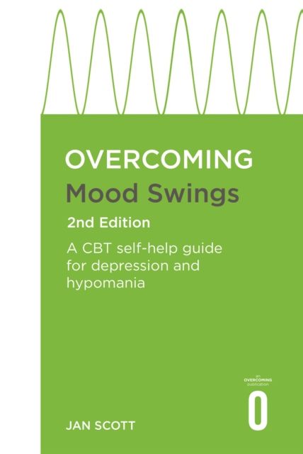 Overcoming Mood Swings : A self-help guide using cognitive behavioural techniques