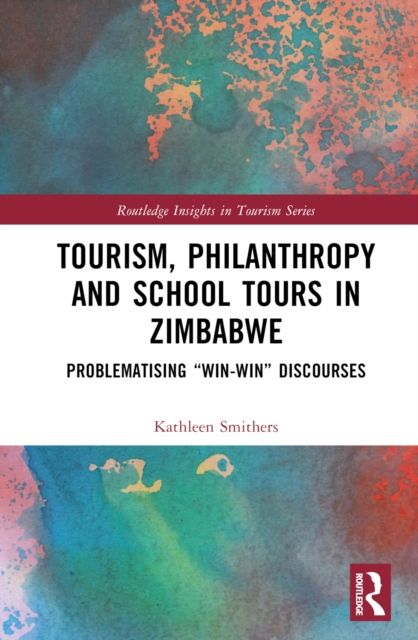 Tourism, Philanthropy and School Tours in Zimbabwe : Problematising “Win-Win” Discourses