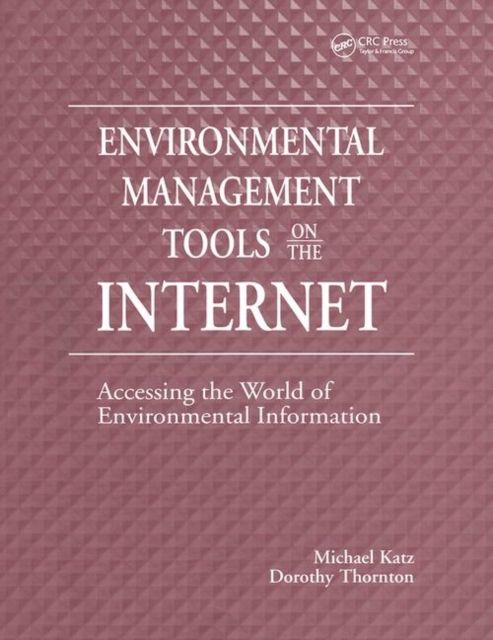 Environmental Management Tools on the Internet : Accessing the World of Environmental Information