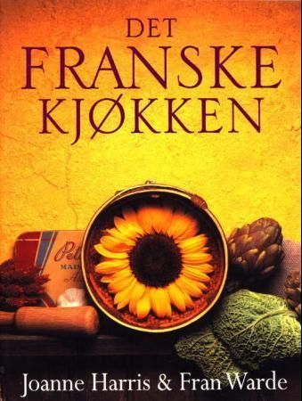 Det franske kjøkken : en bok om mat og matglede