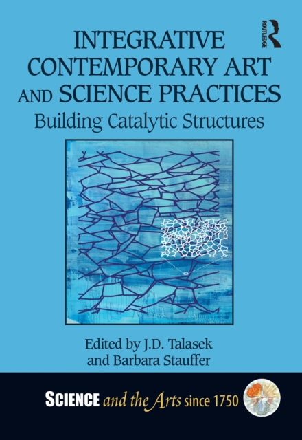Integrative Contemporary Art and Science Practices : Building Catalytic Structures
