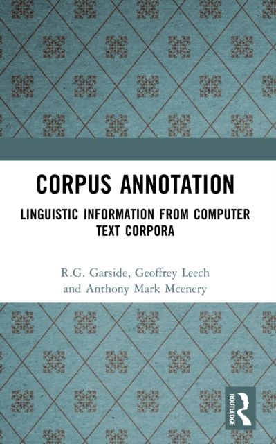 Corpus Annotation : Linguistic Information from Computer Text Corpora