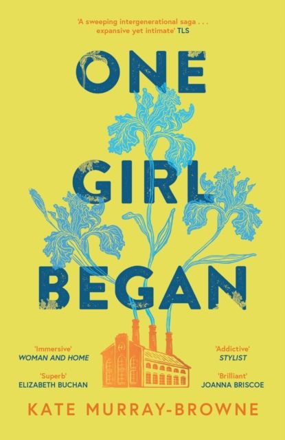 One Girl Began : An immersive and riveting story of three women, one building, and a century of change, for fans of Kate Atkinson and Maggie O’Farrell