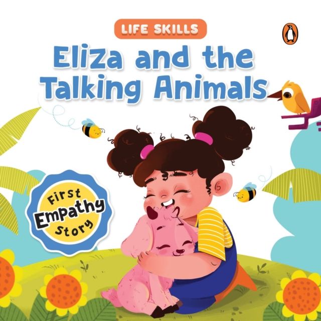 Eliza and the Talking Animals (Life Skills Series) : First Empathy Story | An Illustrated Storybook for Children, Teaching Valuable Lessons in Compassion and Empathy | Book for 5+ [Penguin Early Learning Series]