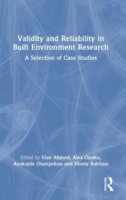 Validity and Reliability in Built Environment Research : A Selection of Case Studies