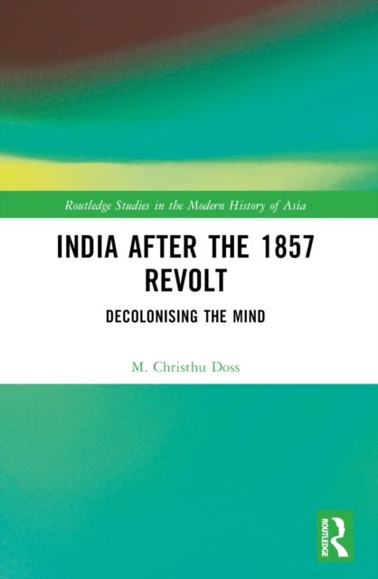 Forsidebilde av India after the 1857 Revolt : Decolonizing the Mind