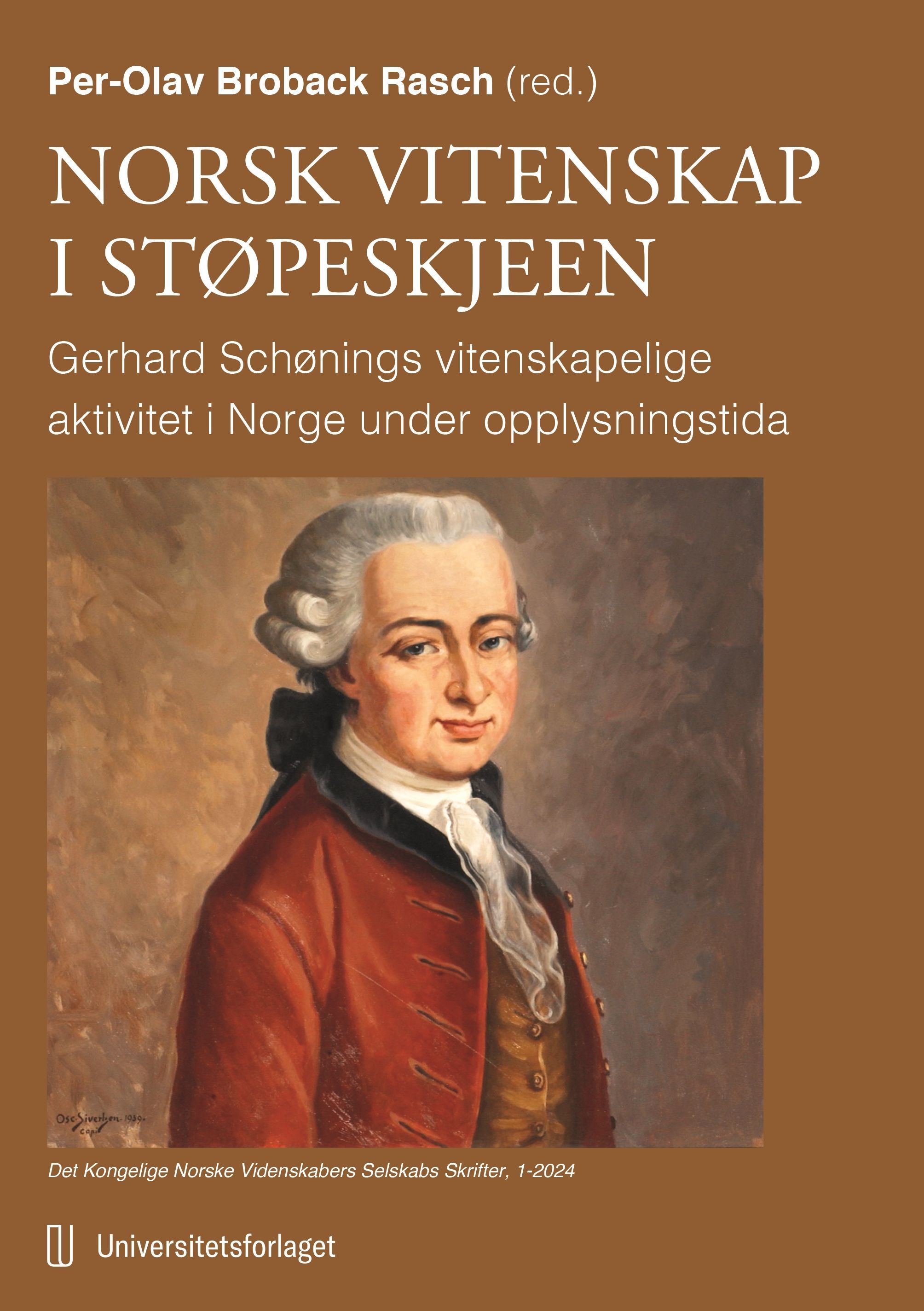 Norsk vitenskap i støpeskjeen : Gerhard Schønings vitenskapelige aktivitet i Norge under opplysningstida