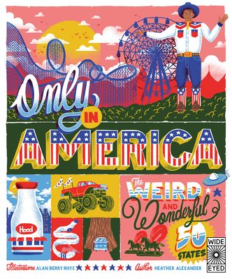 Only in America : The Weird and Wonderful 50 States