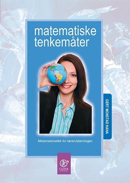 Matematiske tenkemåter : metamatematikk for lærerutdanningen