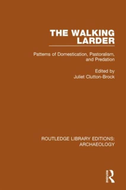 The Walking Larder : Patterns of Domestication, Pastoralism, and Predation