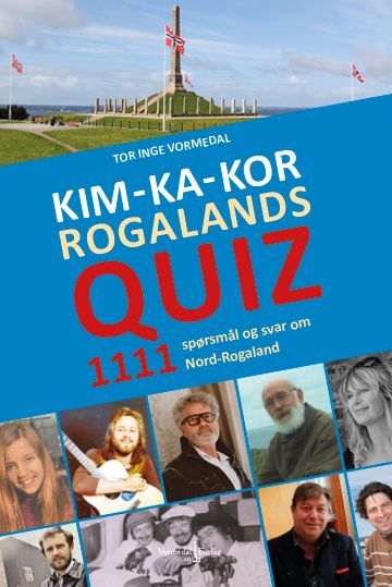 Kim-ka-kor Rogalands-quiz : 1111 spørsmål og svar om Nord-Rogaland