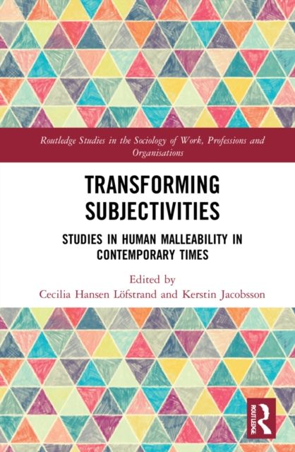 Transforming Subjectivities : Studies in Human Malleability in Contemporary Times