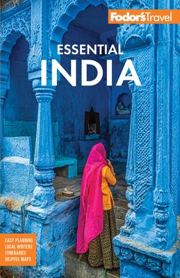 Fodor's Essential India : with Delhi, Rajasthan, Mumbai & Kerala