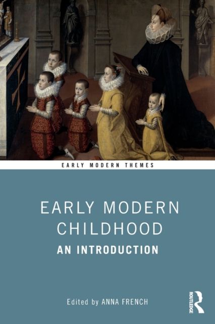 Early Modern Childhood : An Introduction