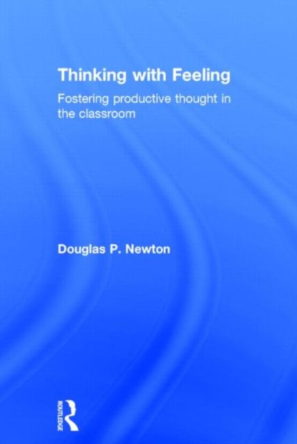Thinking with Feeling : Fostering productive thought in the classroom