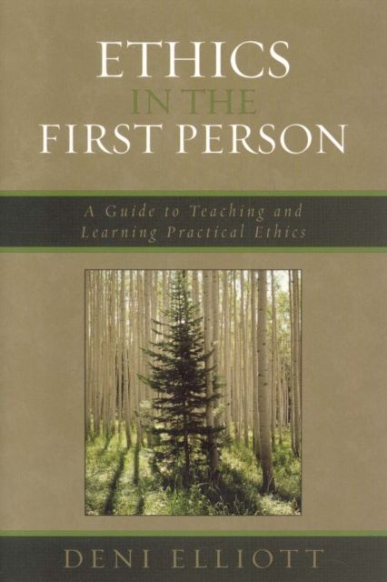 Ethics in the First Person : A Guide to Teaching and Learning Practical Ethics