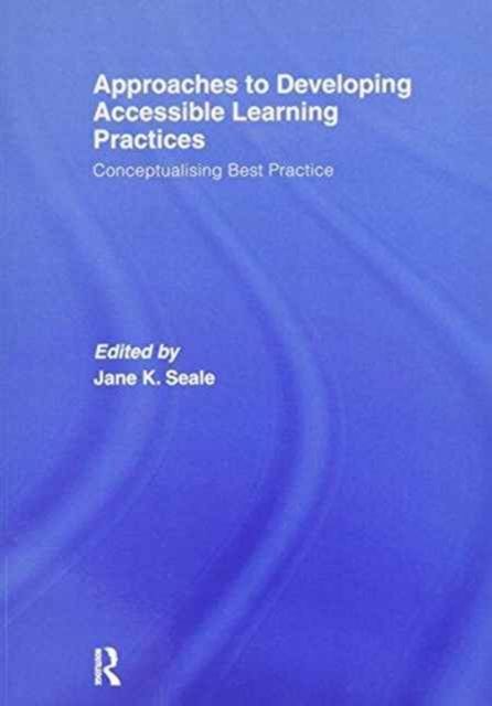 Approaches to Developing Accessible Learning Experiences : Conceptualising Best Practice
