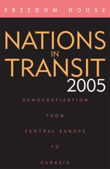 Forsidebilde av Nations in Transit 2005 : Democratization from Central Europe to Eurasia