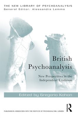British Psychoanalysis : New Perspectives in the Independent Tradition