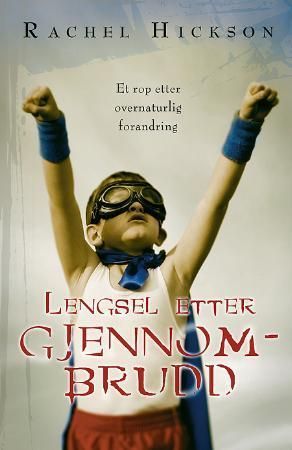 Lengsel etter gjennombrudd : et rop etter overnaturlig forandring