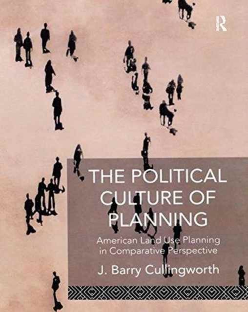 The Political Culture of Planning : American Land Use Planning in Comparative Perspective