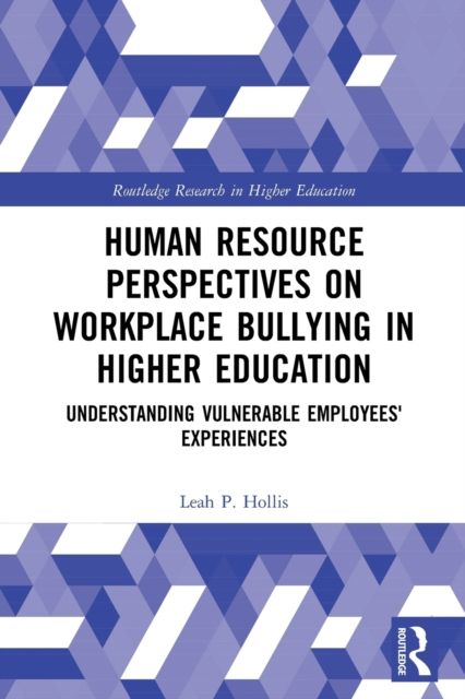 Forsidebilde av Human Resource Perspectives on Workplace Bullying in Higher Education : Understanding Vulnerable Employees' Experiences