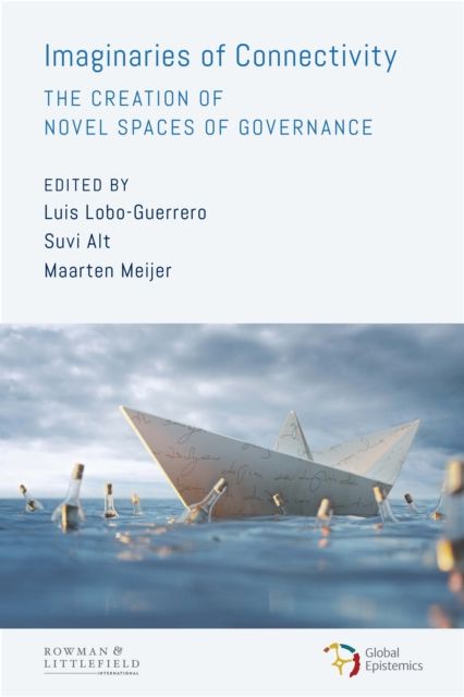 Imaginaries of Connectivity : The Creation of Novel Spaces of Governance