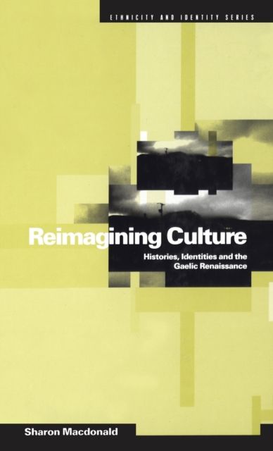 Reimagining Culture : Histories, Identities and the Gaelic Renaissance