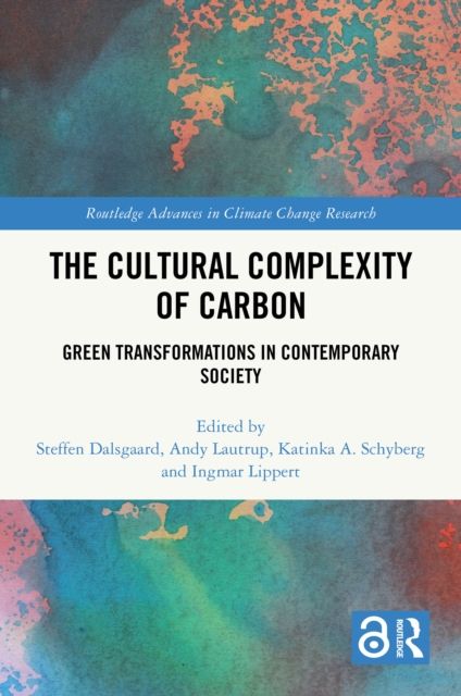 The Cultural Complexity of Carbon : Green Transformations in Contemporary Society