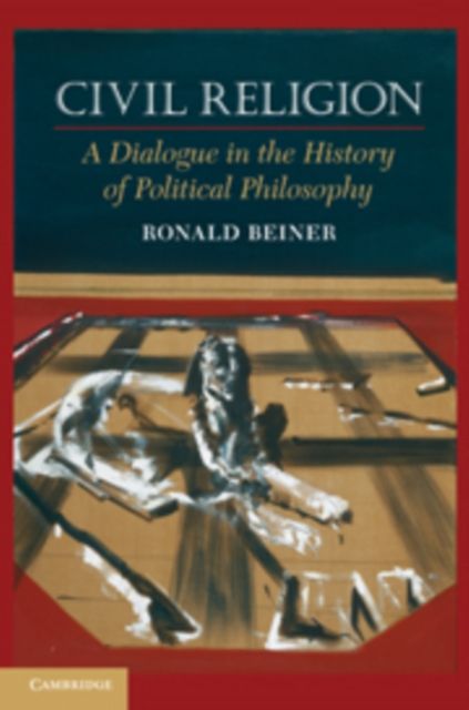 Civil Religion : A Dialogue in the History of Political Philosophy