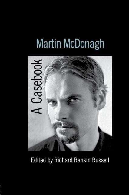 Martin McDonagh : A Casebook