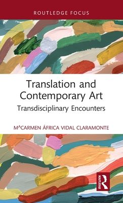 Translation and Contemporary Art : Transdisciplinary Encounters