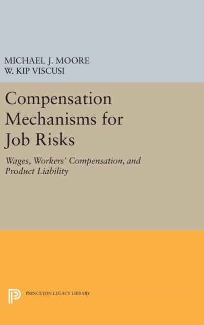 Compensation Mechanisms for Job Risks : Wages, Workers' Compensation, and Product Liability