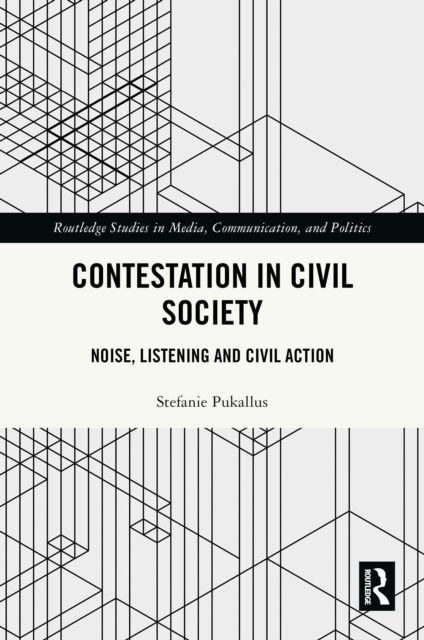 Contestation in Civil Society : Noise, Listening and Civil Action