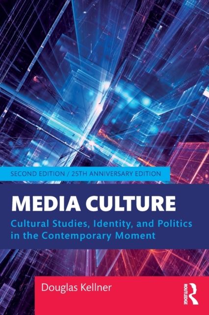 Forsidebilde av Media Culture : Cultural Studies, Identity, and Politics in the Contemporary Moment