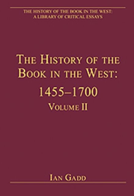 The History of the Book in the West: 1455–1700 : Volume II