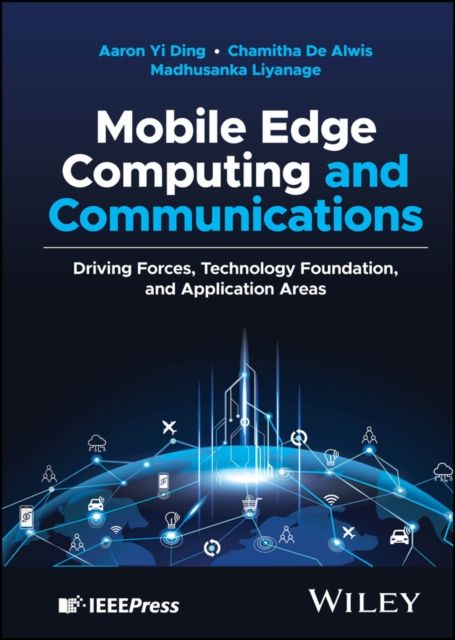 Mobile Edge Computing and Communications : Driving Forces, Technology Foundation, and Application Areas