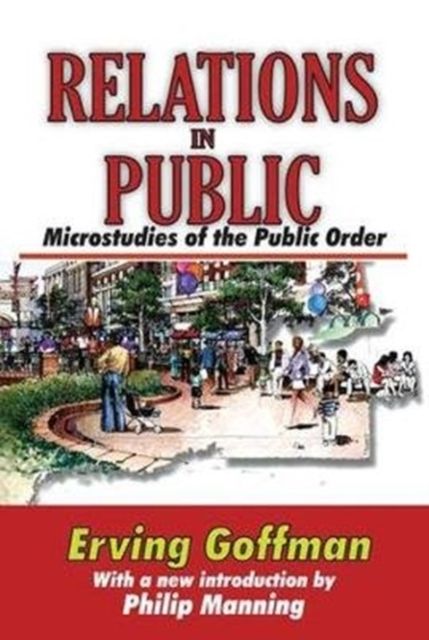 Relations in Public : Microstudies of the Public Order
