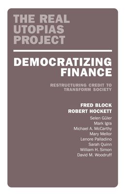 Democratizing Finance : Restructuring Credit to Transform Society