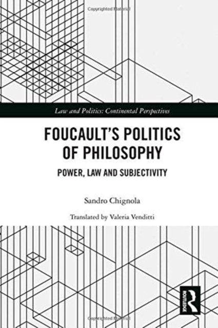 Foucault's Politics of Philosophy : Power, Law, and Subjectivity