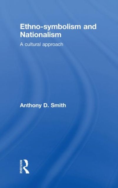 Ethno-symbolism and Nationalism : A Cultural Approach