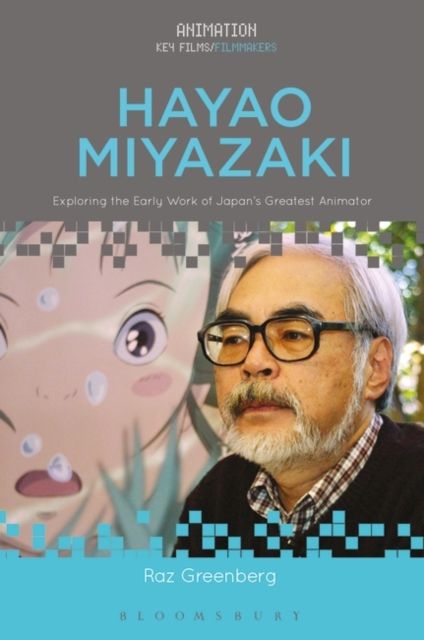 Hayao Miyazaki : Exploring the Early Work of Japan's Greatest Animator