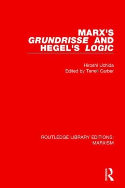 Marx's 'Grundrisse' and Hegel's 'Logic' (RLE Marxism)