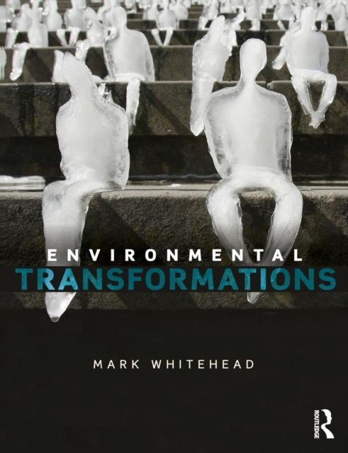 Environmental Transformations : A Geography of the Anthropocene
