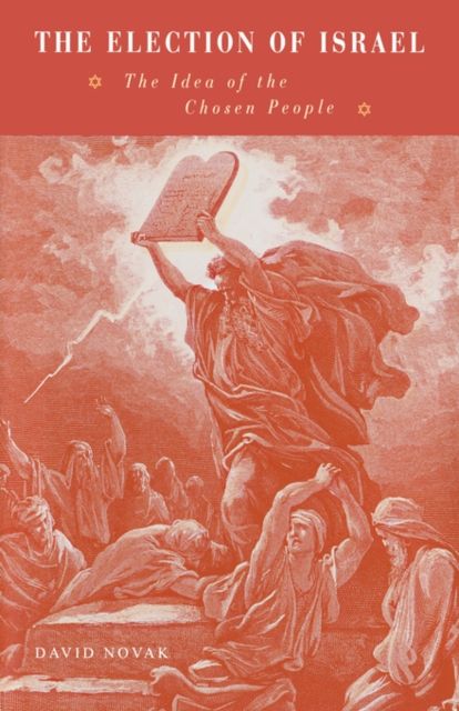 The Election of Israel : The Idea of the Chosen People
